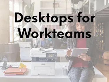 Desktops for Workteams